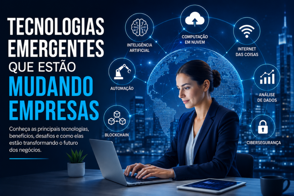 Tecnologias emergentes que estão mudando empresas com inteligência artificial, automação, computação em nuvem, internet das coisas e análise de dados